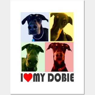 I love my Dobie Doberman Posters and Art